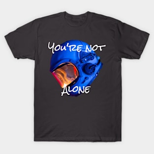 You're not alone astronaut T-Shirt